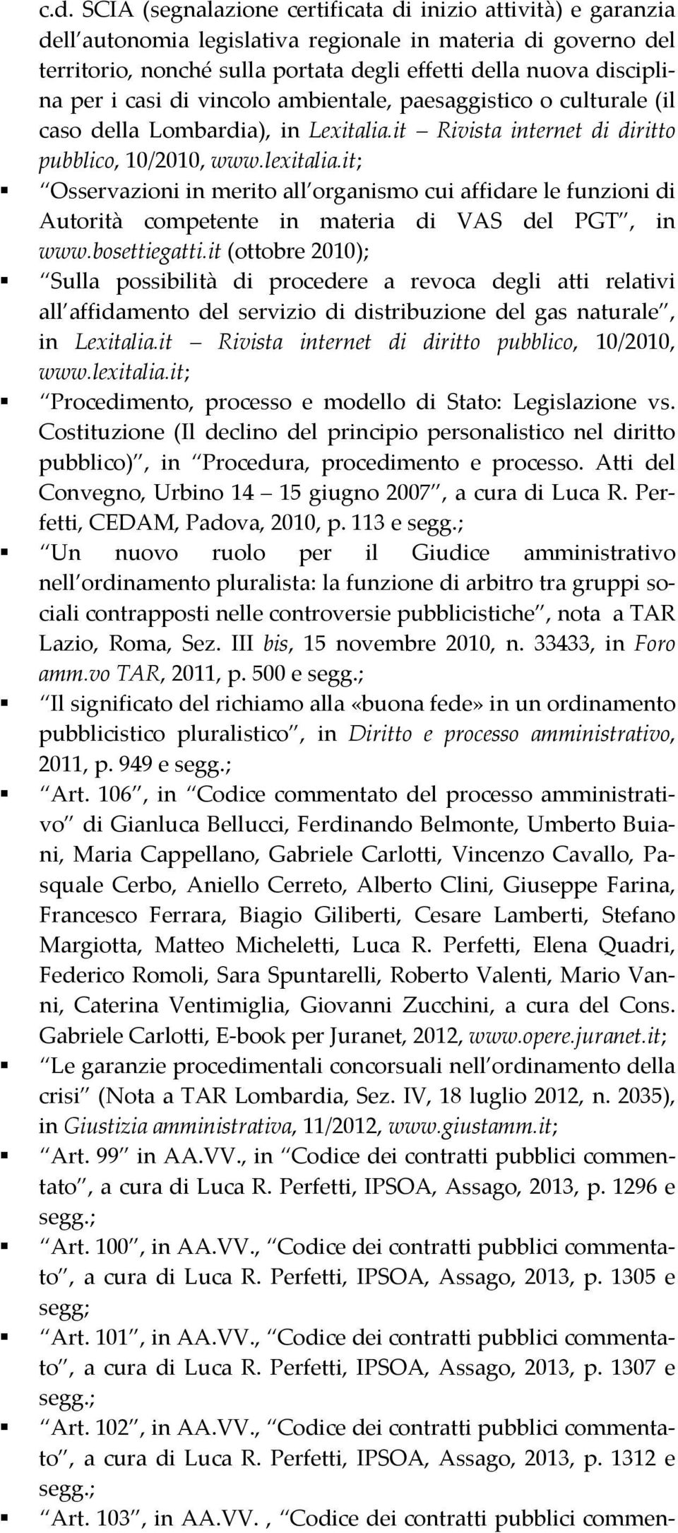 it; Osservazioni in merito all organismo cui affidare le funzioni di Autorità competente in materia di VAS del PGT, in www.bosettiegatti.