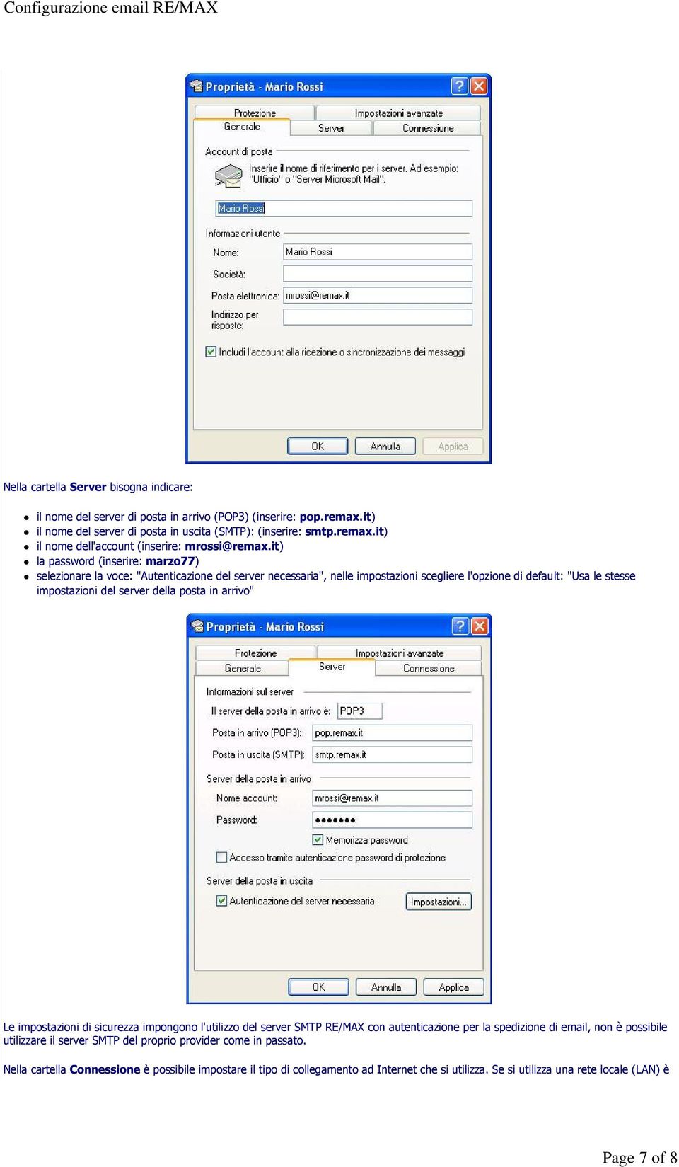 posta in arrivo" Le impostazioni di sicurezza impongono l'utilizzo del server SMTP RE/MAX con autenticazione per la spedizione di email, non è possibile utilizzare il server SMTP del proprio