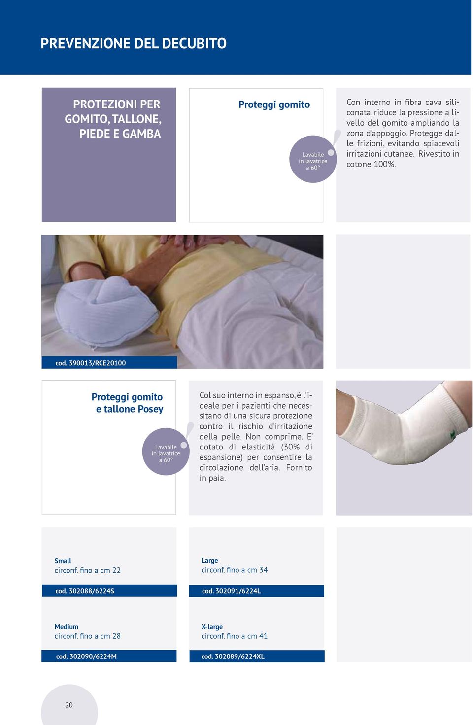 390013/RCE20100 Proteggi gomito e tallone Posey Col suo interno in espanso, è l ideale per i pazienti che necessitano di una sicura protezione contro il rischio d irritazione della pelle.