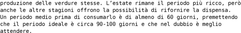 la possibilità di rifornire la dispensa.