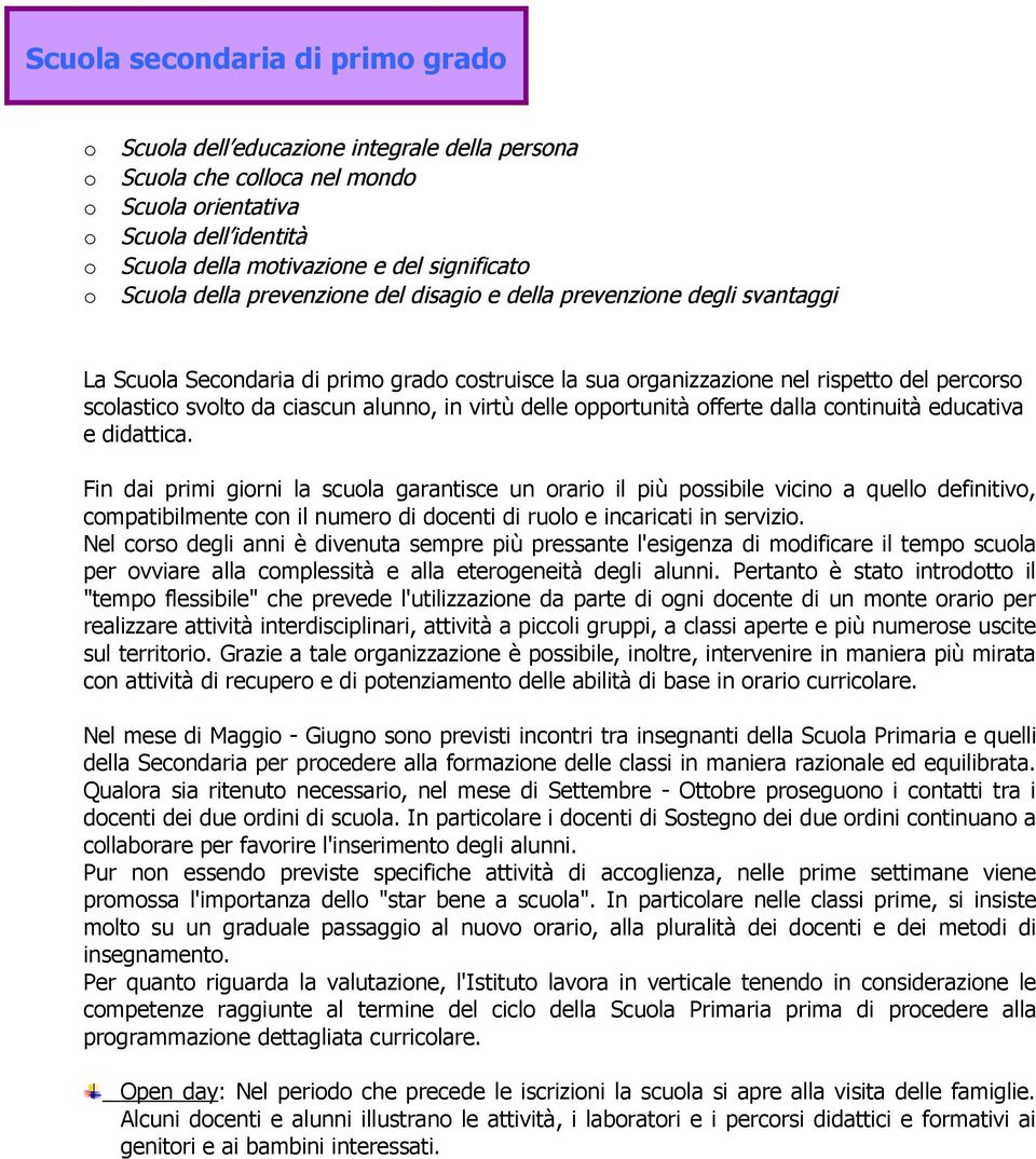 cntinuità educativa e didattica. Fin dai primi girni la scula garantisce un rari il più pssibile vicin a quell definitiv, cmpatibilmente cn il numer di dcenti di rul e incaricati in servizi.