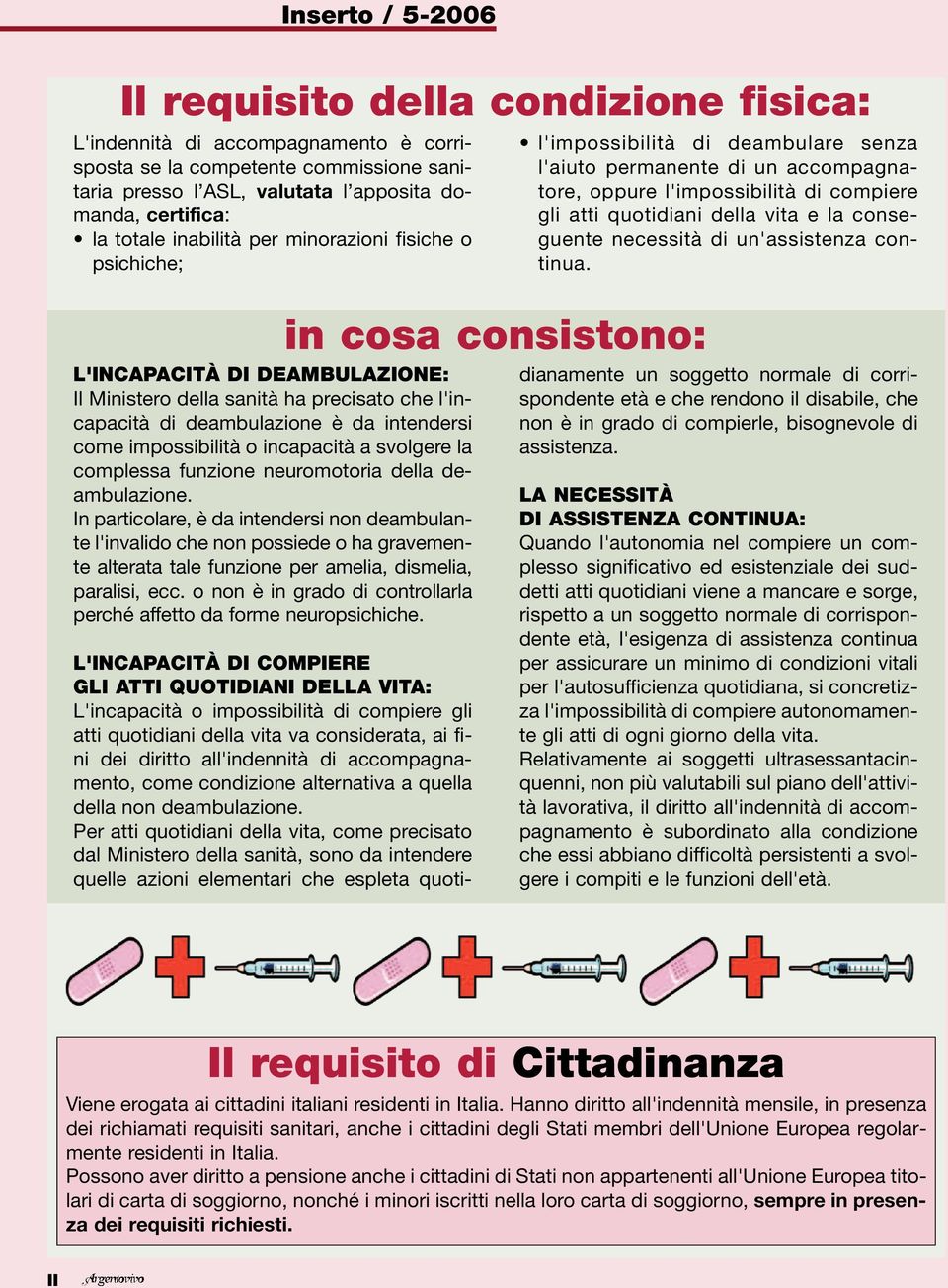 complessa funzione neuromotoria della deambulazione.