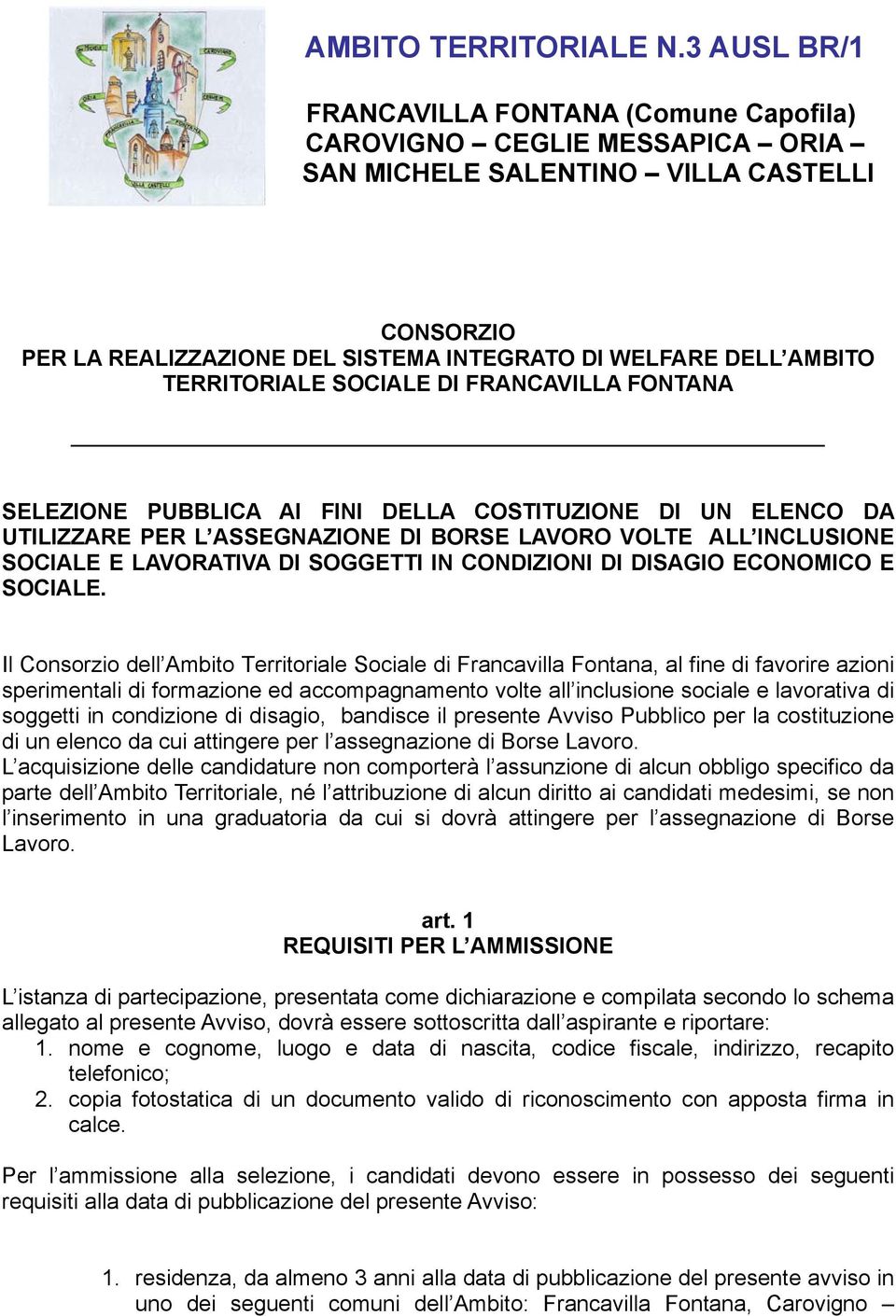 TERRITORIALE SOCIALE DI FRANCAVILLA FONTANA SELEZIONE PUBBLICA AI FINI DELLA COSTITUZIONE DI UN ELENCO DA UTILIZZARE PER L ASSEGNAZIONE DI BORSE LAVORO VOLTE ALL INCLUSIONE SOCIALE E LAVORATIVA DI