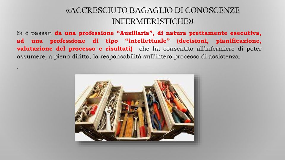 (decisioni, pianificazione, valutazione del processo e risultati) che ha consentito all