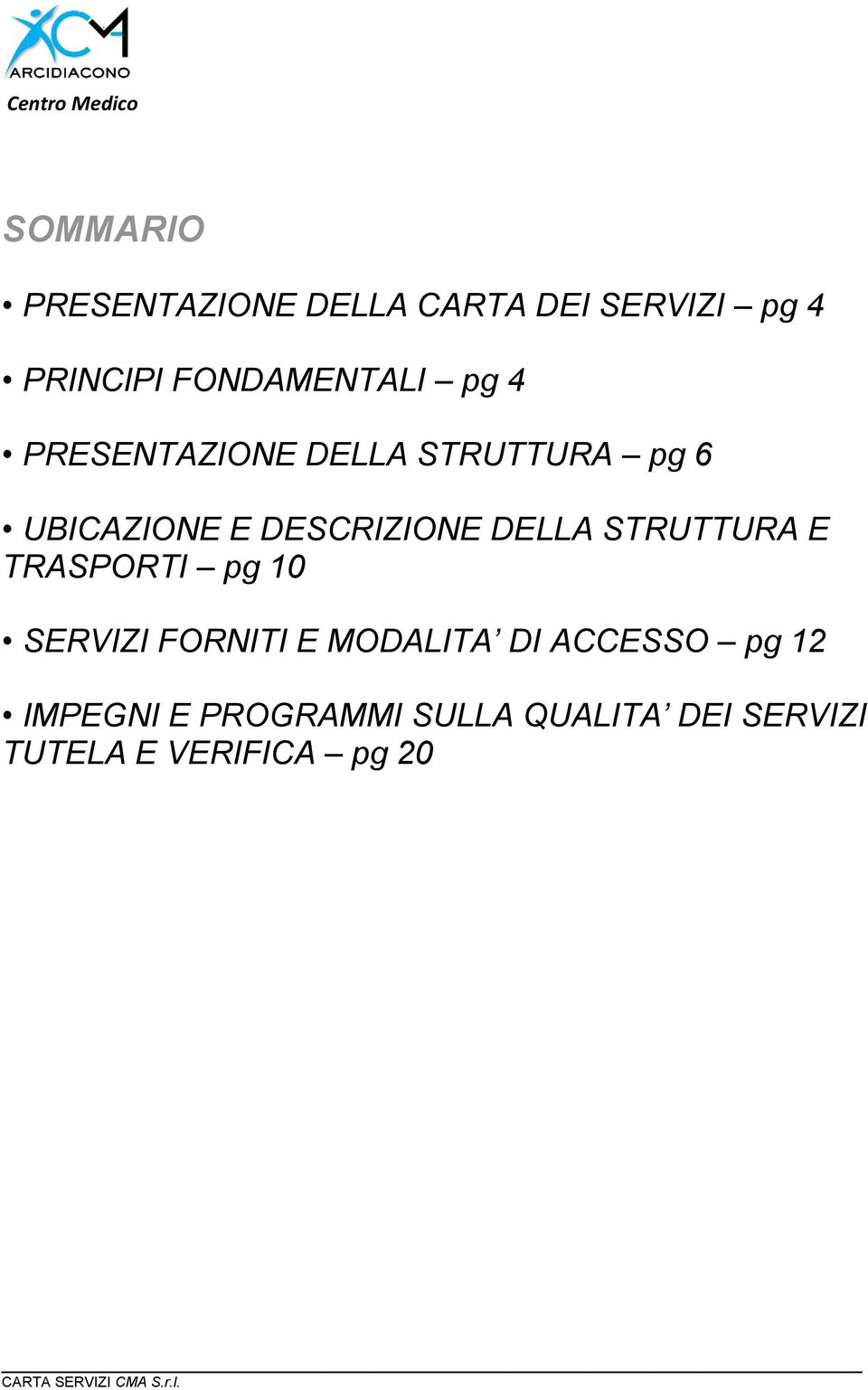 DESCRIZIONE DELLA STRUTTURA E TRASPORTI pg 10 SERVIZI FORNITI E