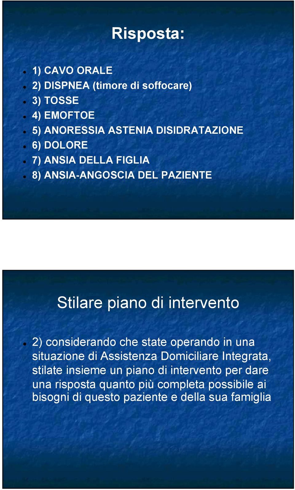 considerando che state operando in una situazione di Assistenza Domiciliare Integrata, stilate insieme un