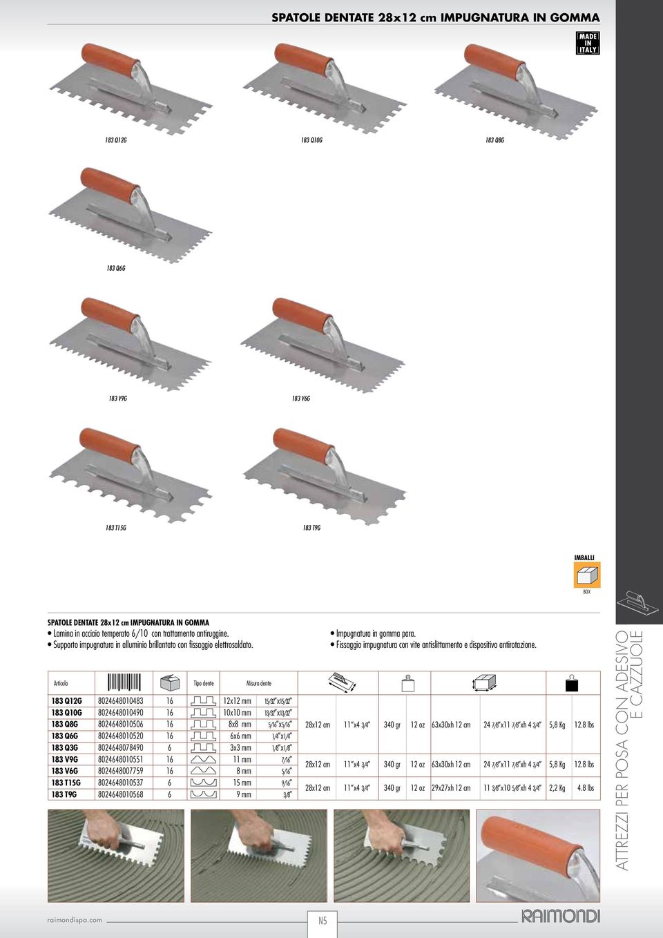 Tipo dente Misura dente 183 Q12G 8024648010483 16 12x12 mm 15/32 x15/32 183 Q10G 8024648010490 16 10x10 mm 13/32 x13/32 183 Q8G 8024648010506 16 8x8 mm 5/16 x5/16 183 Q6G 8024648010520 16 6x6 mm 1/4