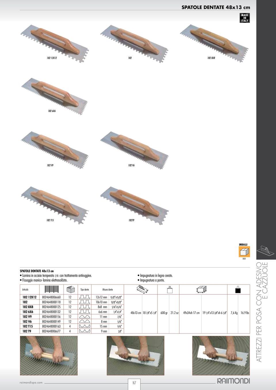 Tipo dente Misura dente 182 12X12 8024648006660 12 12x12 mm 15/32 x15/32 182 8024648000118 12 10x10 mm 13/32 x13/32 182 8X8 8024648000125 12 8x8 mm 5/16 x5/16 182 6X6 8024648000132