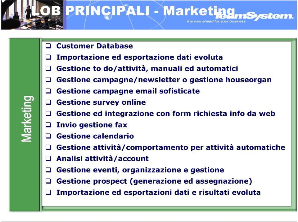 richiesta info da web Invio gestione fax Gestione calendario Gestione attività/comportamento per attività automatiche Analisi attività/account