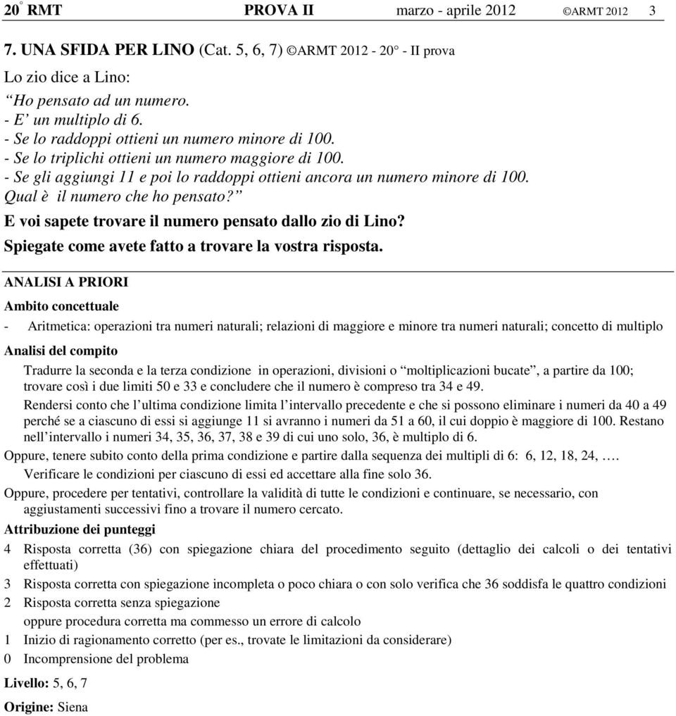 Qual è il numero che ho pensato? E voi sapete trovare il numero pensato dallo zio di Lino? Spiegate come avete fatto a trovare la vostra risposta.