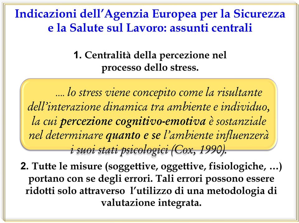 . lo stress viene concepito come la risultante dell interazione dinamica tra ambiente e individuo, la cui percezione cognitivo-emotiva è