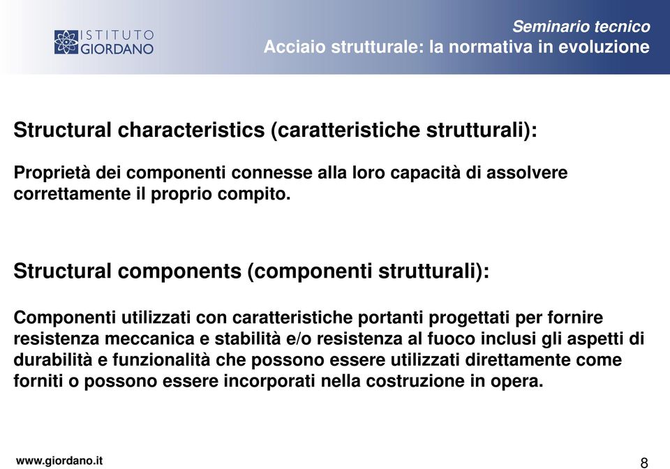 Structural components (componenti strutturali): Componenti utilizzati con caratteristiche portanti progettati per fornire