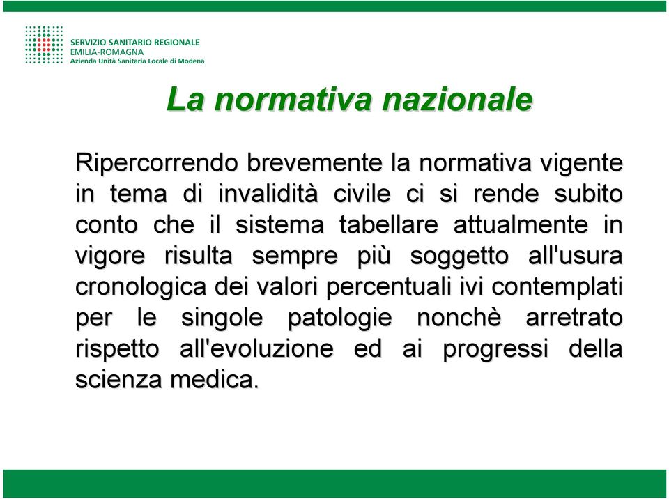 sempre più soggetto all'usura cronologica dei valori percentuali ivi contemplati per le