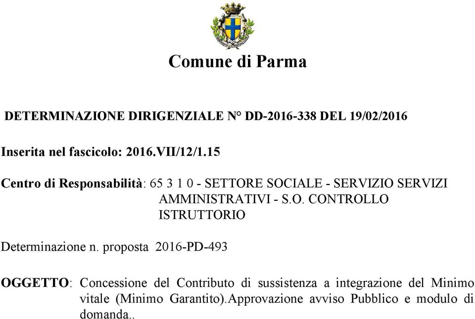 proposta 2016-PD-493 OGGETTO: Concessione del Contributo di sussistenza a integrazione del Minimo vitale