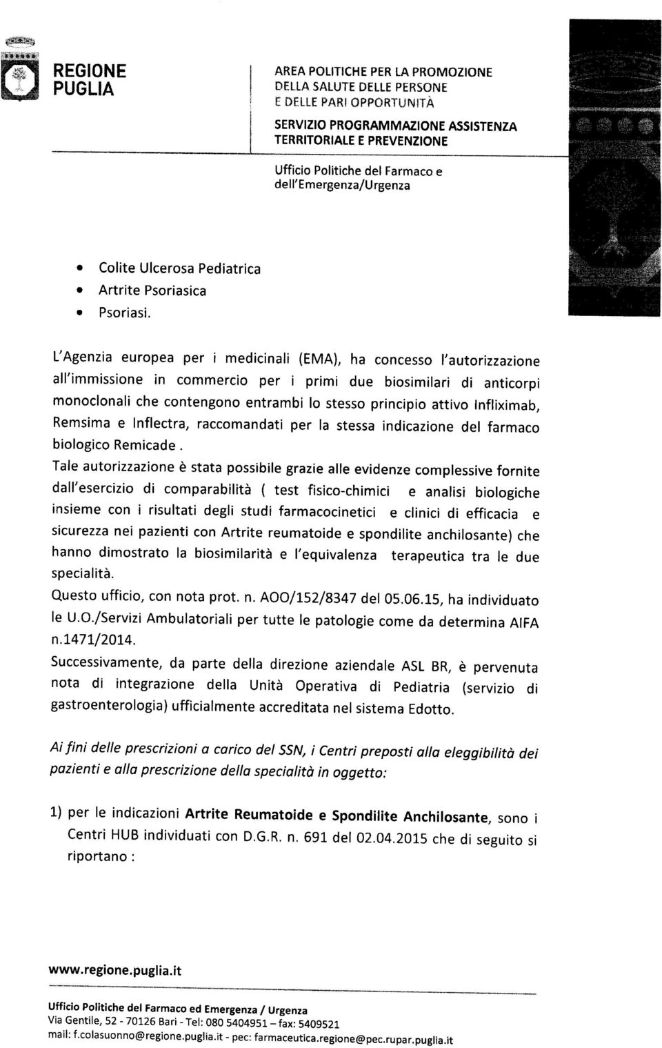 attivo Infliximab, Remsima e Inflectra, raccomandati per la stessa indicazione del farmaco biologico Remicade.