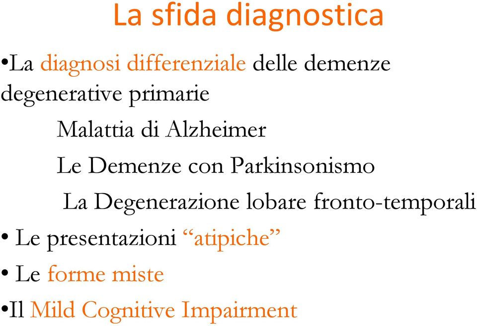 Parkinsonismo La Degenerazione lobare fronto-temporali Le