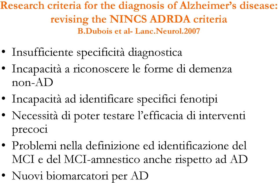 2007 Insufficiente specificità diagnostica Incapacità a riconoscere le forme di demenza non-ad Incapacità ad