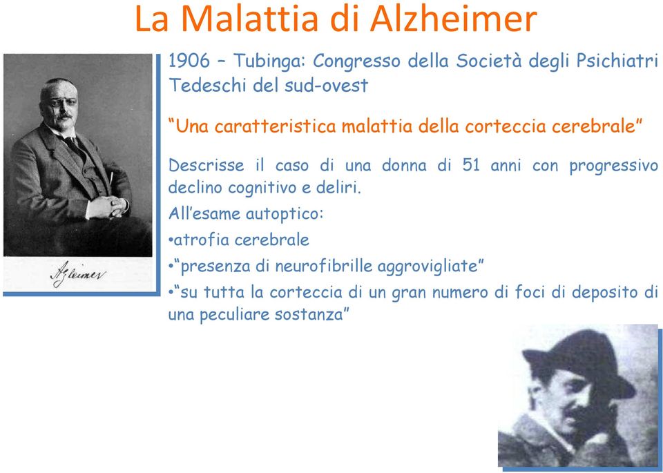 anni con progressivo declino cognitivo e deliri.