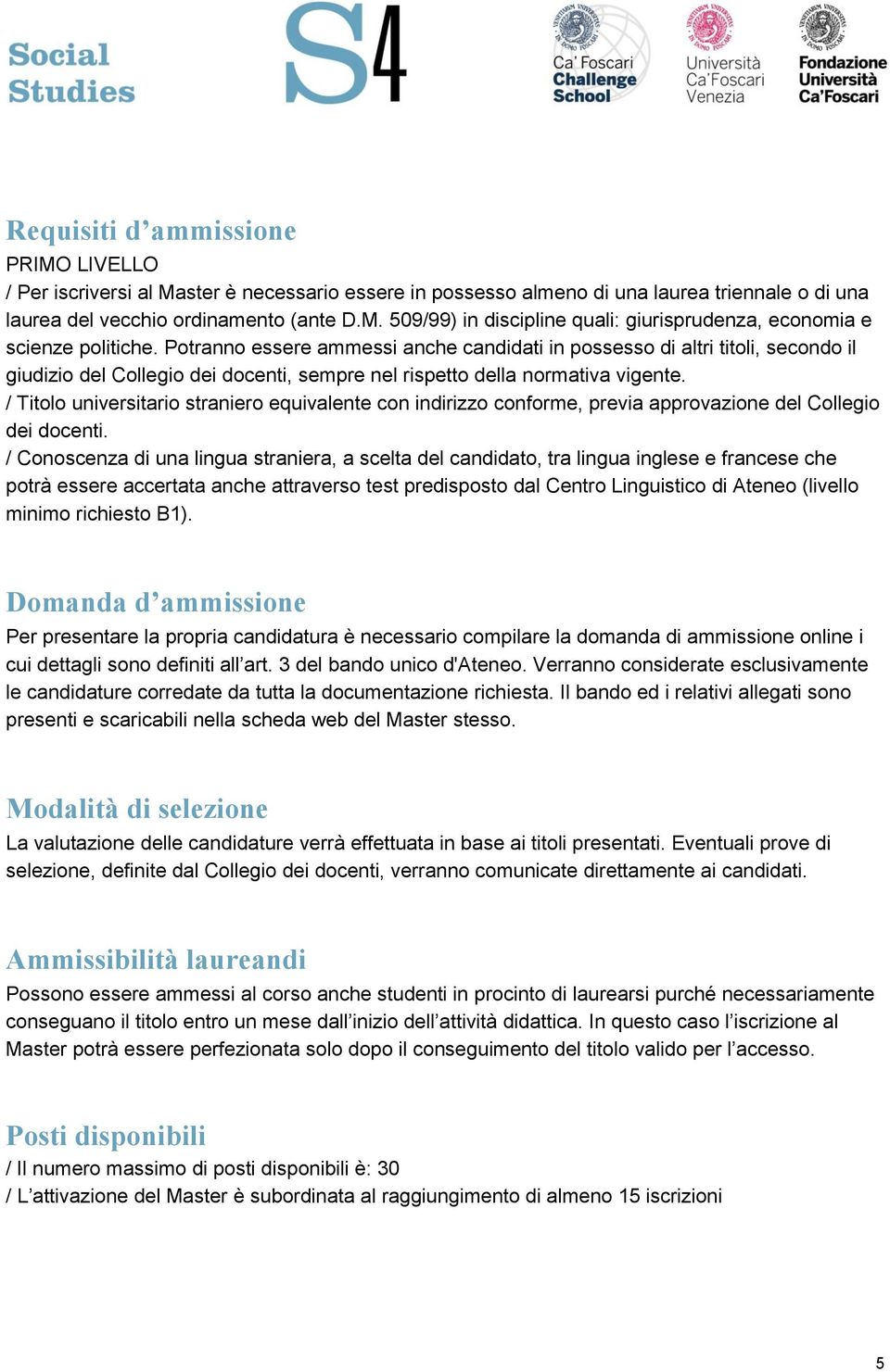 / Titolo universitario straniero equivalente con indirizzo conforme, previa approvazione del Collegio dei docenti.