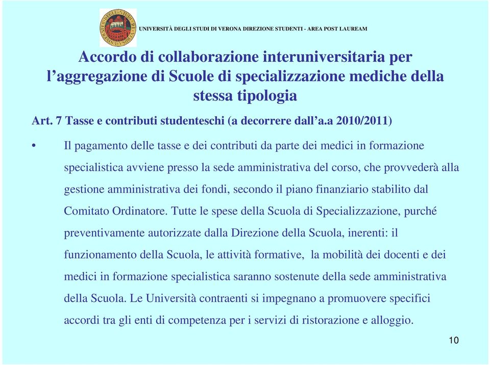 amministrativa dei fondi, secondo il piano finanziario stabilito dal Comitato Ordinatore.