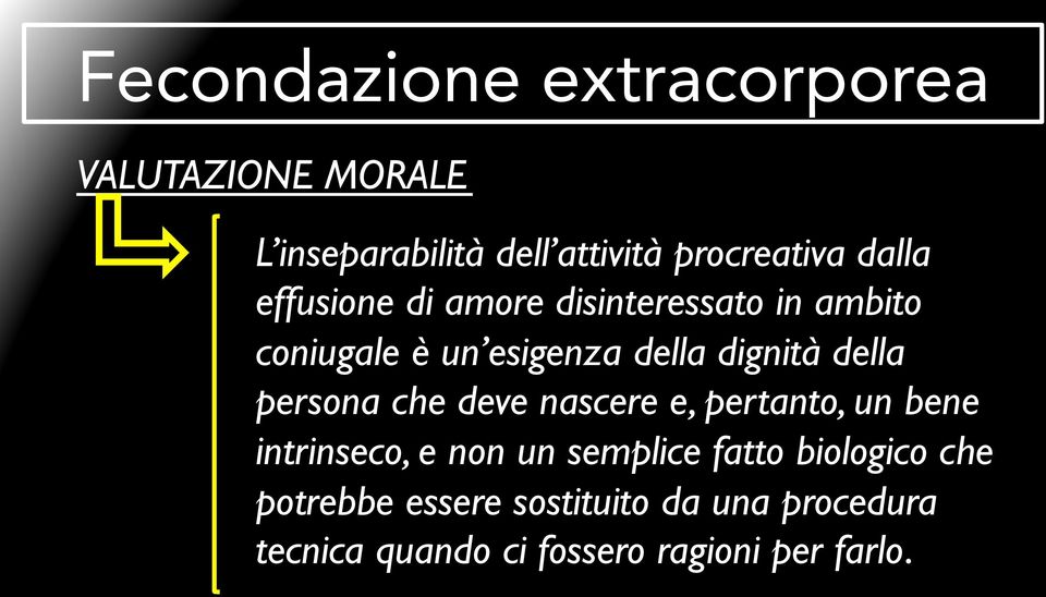 della persona che deve nascere e, pertanto, un bene intrinseco, e non un semplice fatto