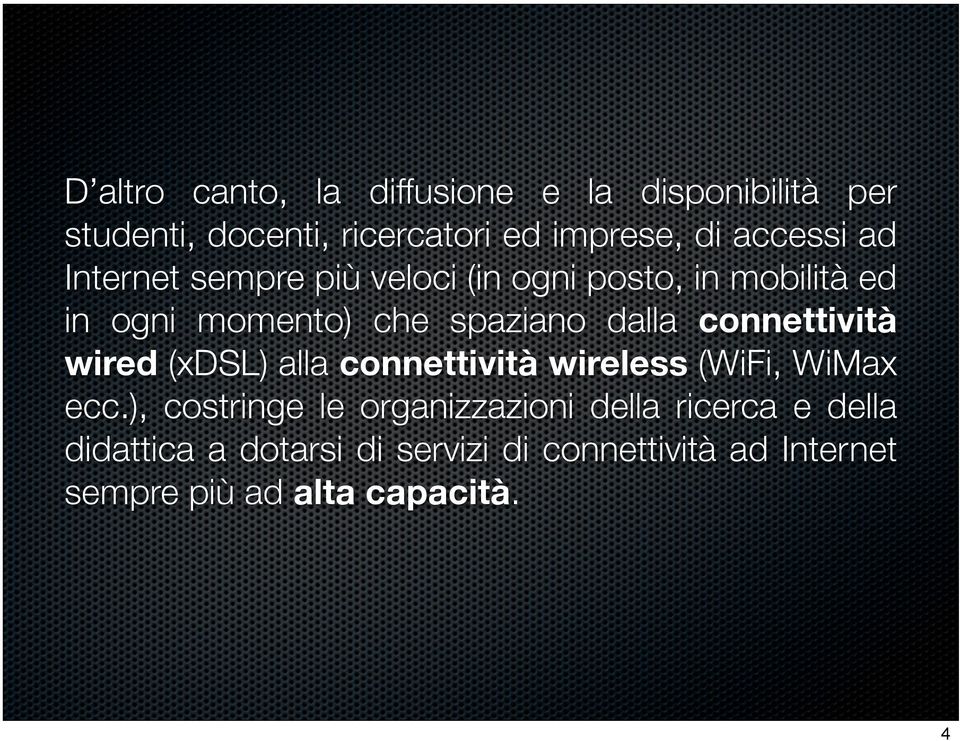 dalla connettività wired (xdsl) alla connettività wireless (WiFi, WiMax ecc.
