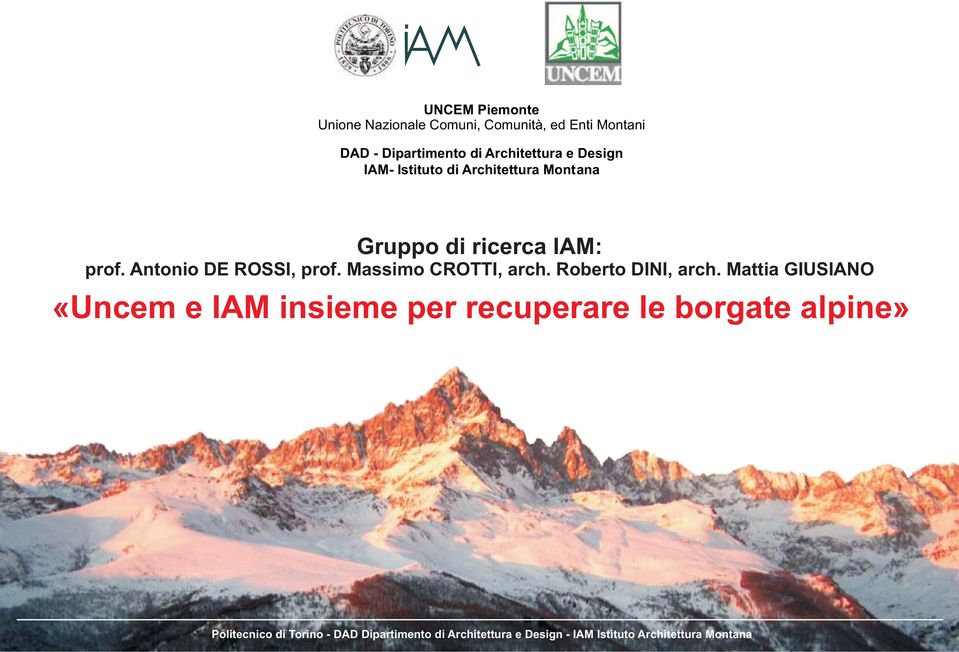 Gruppo di ricerca IAM: prof. Antonio DE ROSSI, prof. Massimo CROTTI, arch.