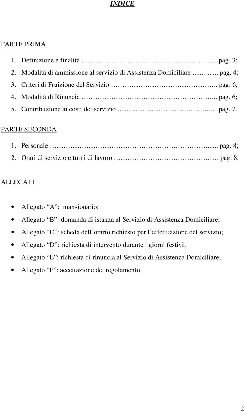 2. Orari di servizio e turni di lavoro. pag. 8.