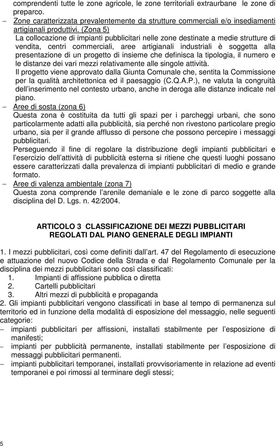 insieme che definisca la tipologia, il numero e le distanze dei vari mezzi relativamente alle singole attività.