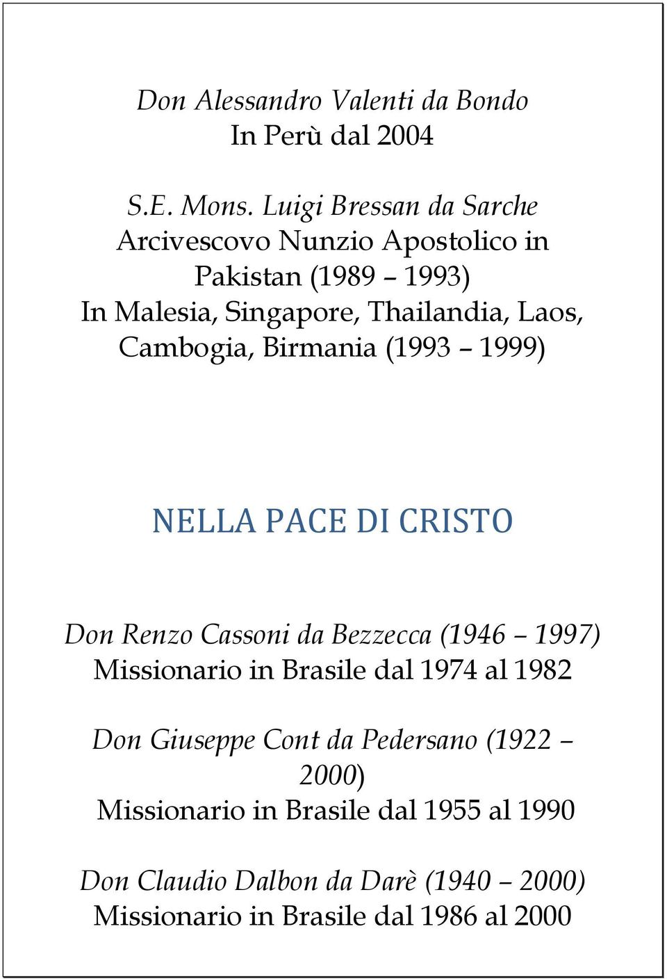 Cambogia, Birmania (1993 1999) NELLA PACE DI CRISTO Don Renzo Cassoni da Bezzecca (1946 1997) Missionario in Brasile