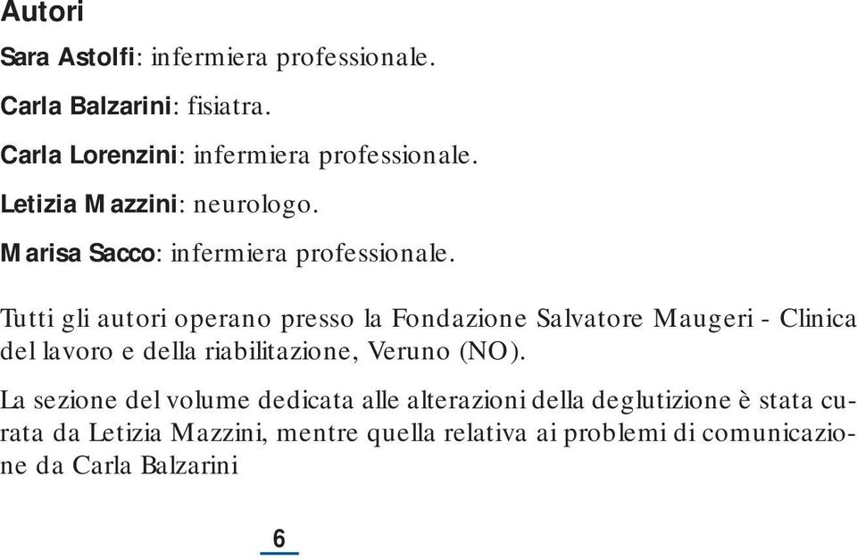 Tutti gli autori operano presso la Fondazione Salvatore Maugeri - Clinica del lavoro e della riabilitazione, Veruno (NO).