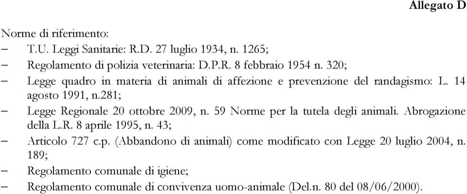 59 Norme per la tutela degli animali. Abrogazione della L.R. 8 aprile 1995, n. 43; Articolo 727 c.p. (Abbandono di animali) come modificato con Legge 20 luglio 2004, n.