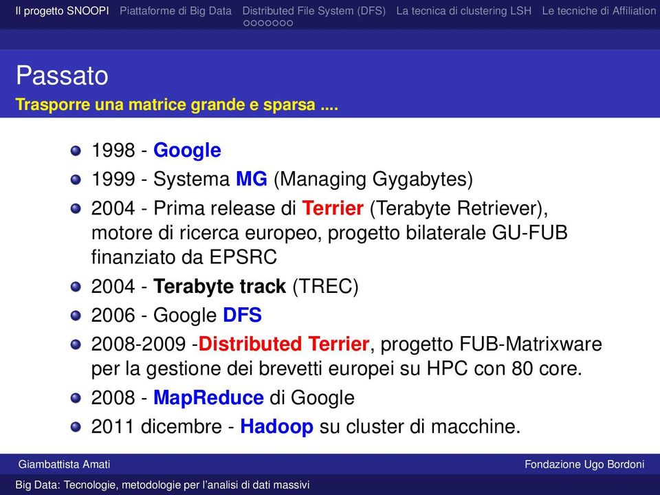 motore di ricerca europeo, progetto bilaterale GU-FUB finanziato da EPSRC 2004 - Terabyte track (TREC) 2006 -