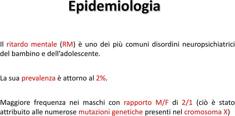 La sua prevalenza è attorno al 2%.