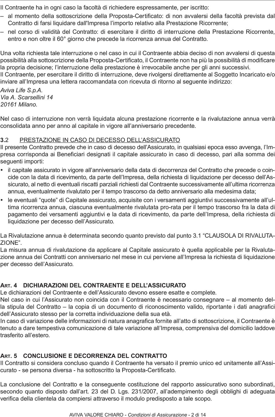 oltre il 60 giorno che precede la ricorrenza annua del Contratto.