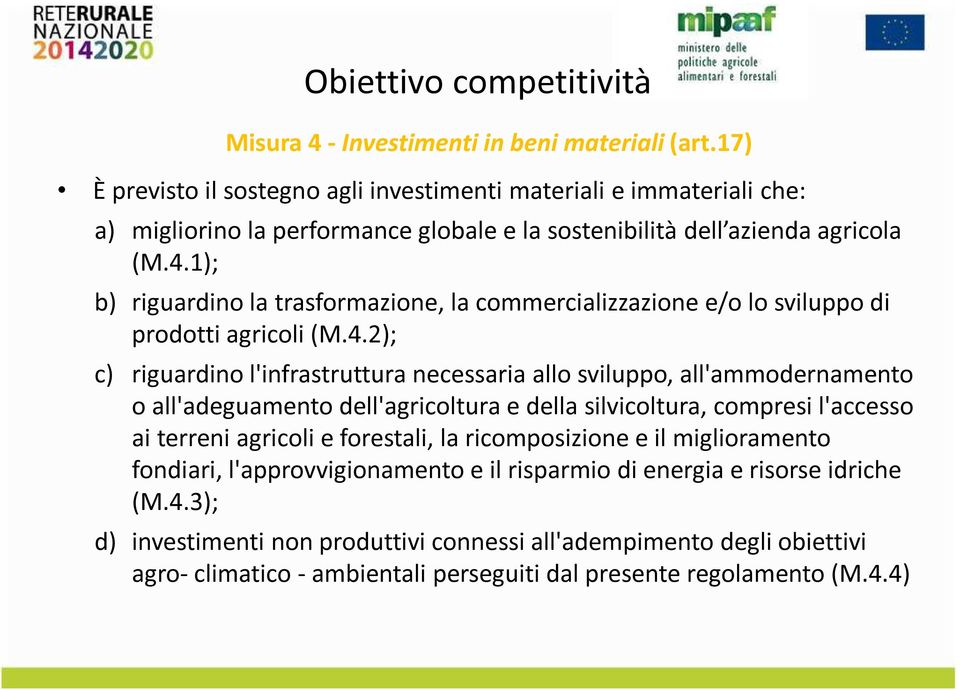 1); b) riguardin la trasfrmazine, la cmmercializzazine e/ l svilupp di prdtti agricli (M.4.