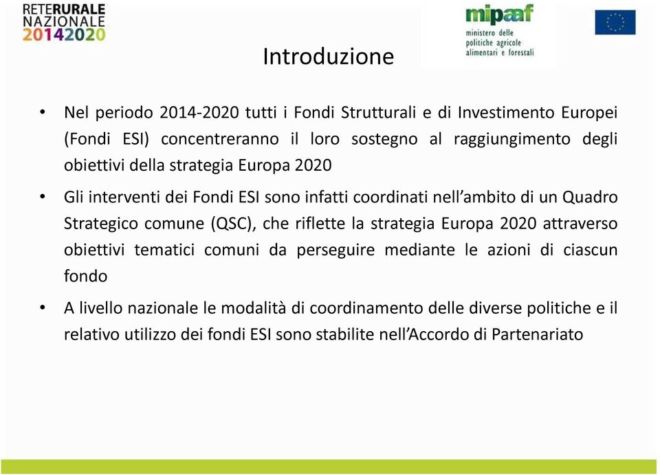 Strategic cmune (QSC), che riflette la strategia Eurpa 2020 attravers biettivi tematici cmuni da perseguire mediante le azini di