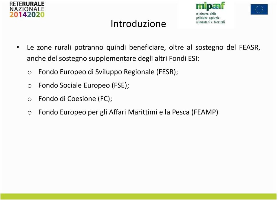 Fnd Eurpe di Svilupp Reginale (FESR); Fnd Sciale Eurpe (FSE); Fnd