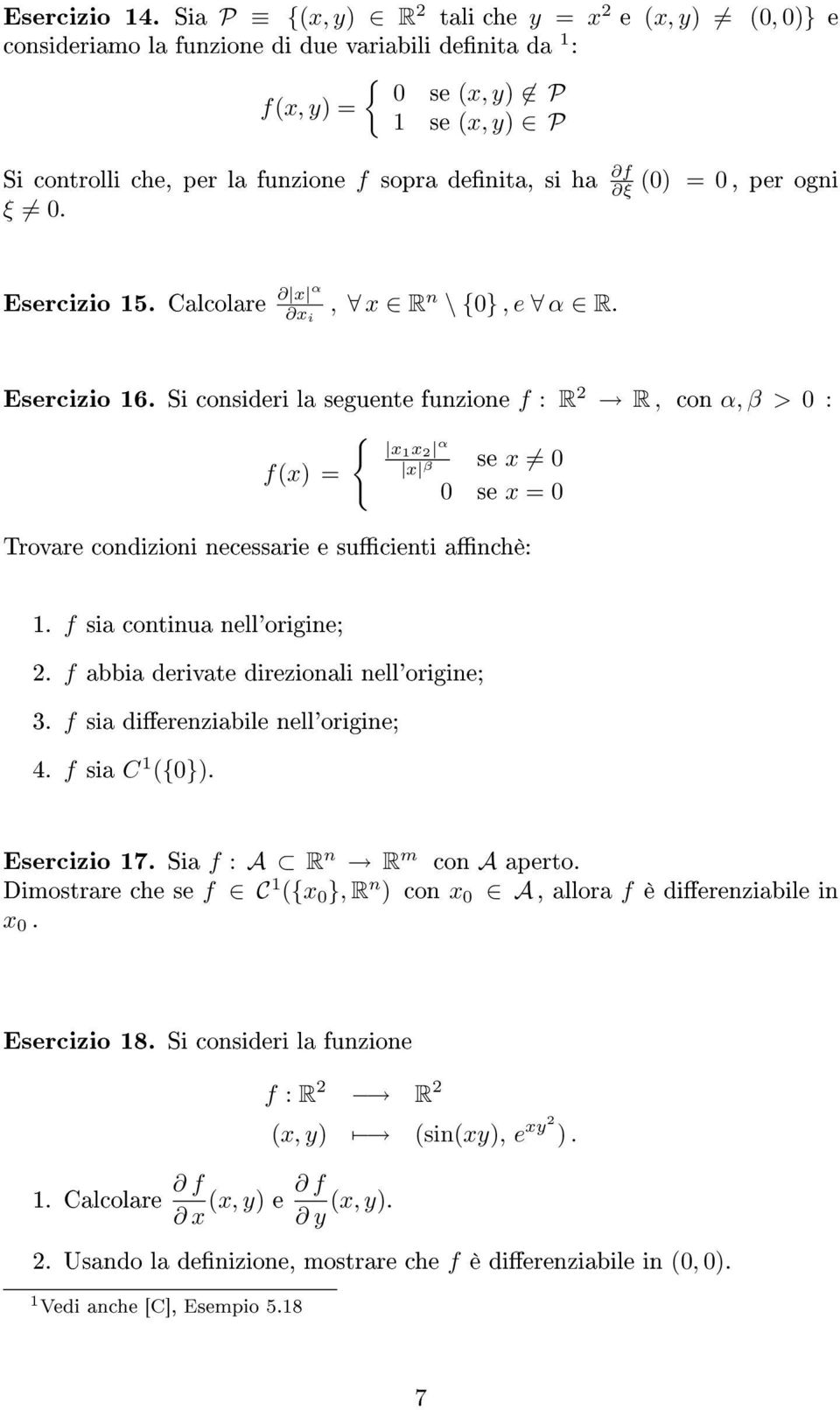 ogni ξ. Esercizio 5. Calcolare x α x i, x R n \ {}, e α R. Esercizio 6.