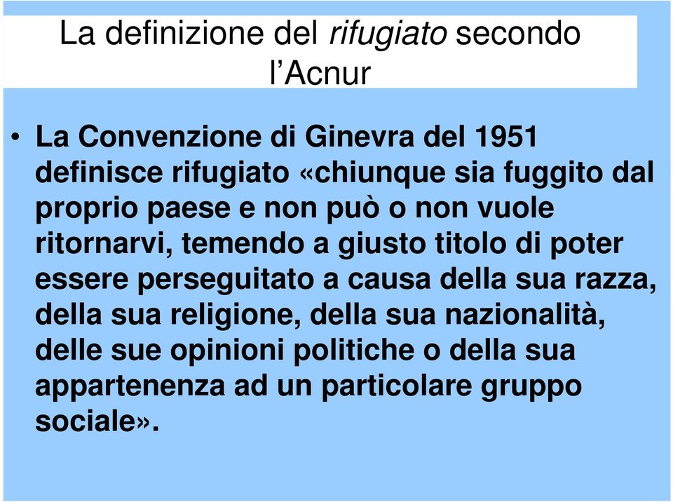 giusto titolo di poter essere perseguitato a causa della sua razza, della sua religione, della