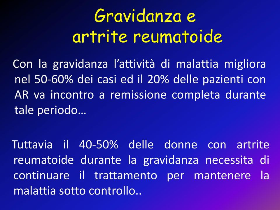 durante tale periodo Tuttavia il 40-50% delle donne con artrite reumatoide durante la