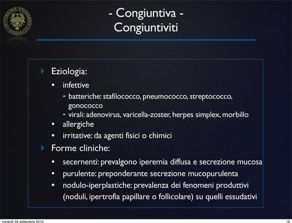 cliniche: secernenti: prevalgono iperemia diffusa e secrezione mucosa purulente: preponderante secrezione mucopurulenta