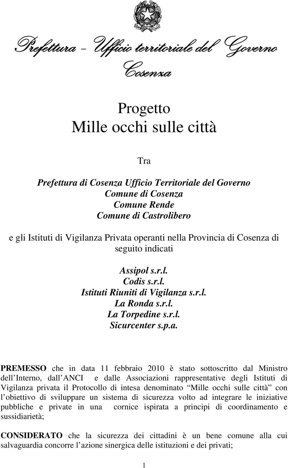 i Assipol s.r.l. Codis s.r.l. Istituti Riuniti di Vigilan