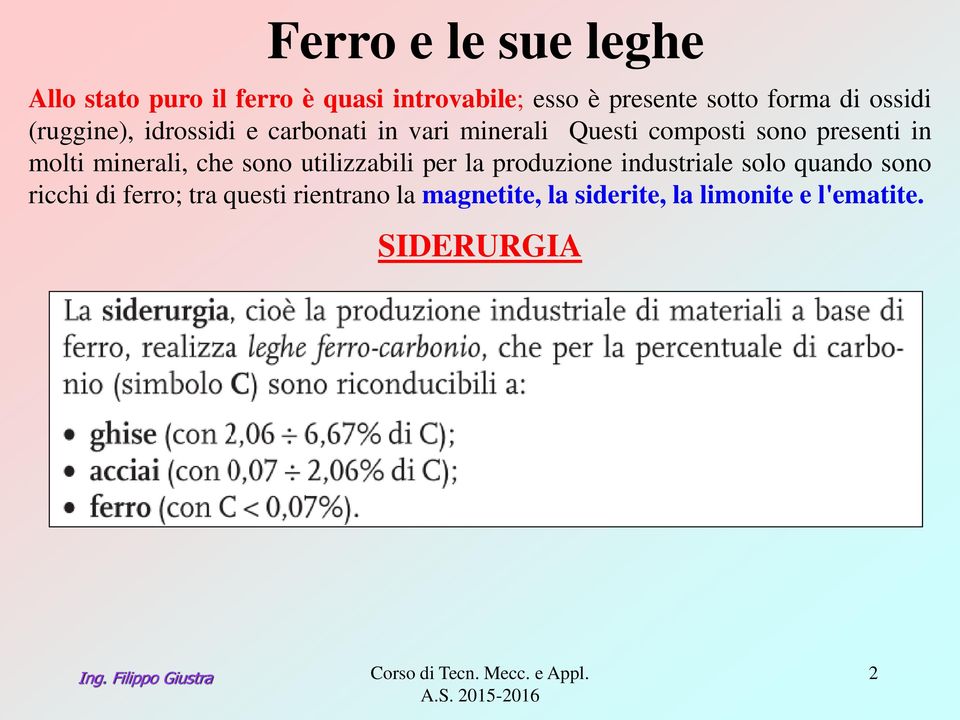 presenti in molti minerali, che sono utilizzabili per la produzione industriale solo quando