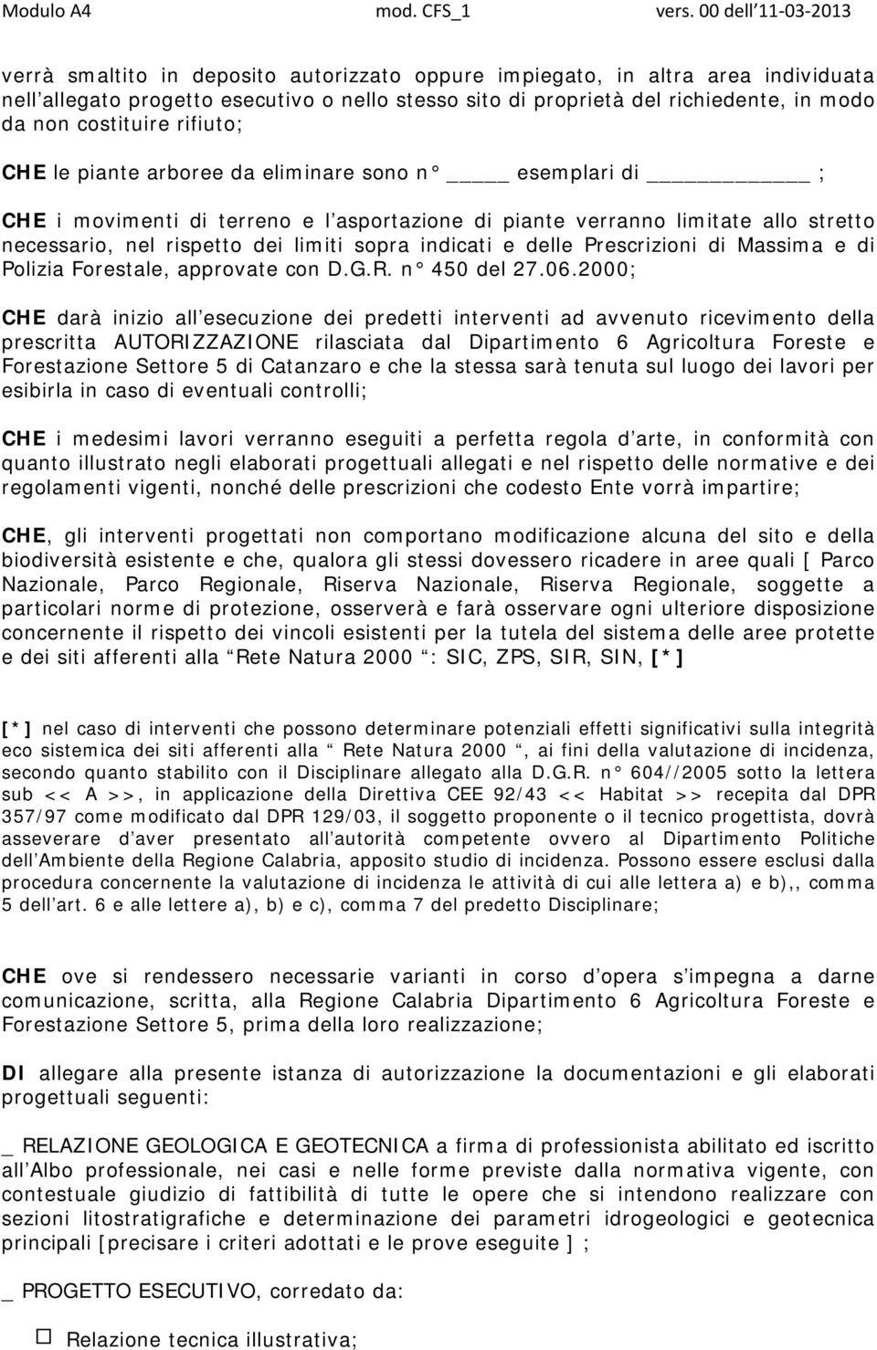 indicati e delle Prescrizioni di Massima e di Polizia Forestale, approvate con D.G.R. n 450 del 27.06.