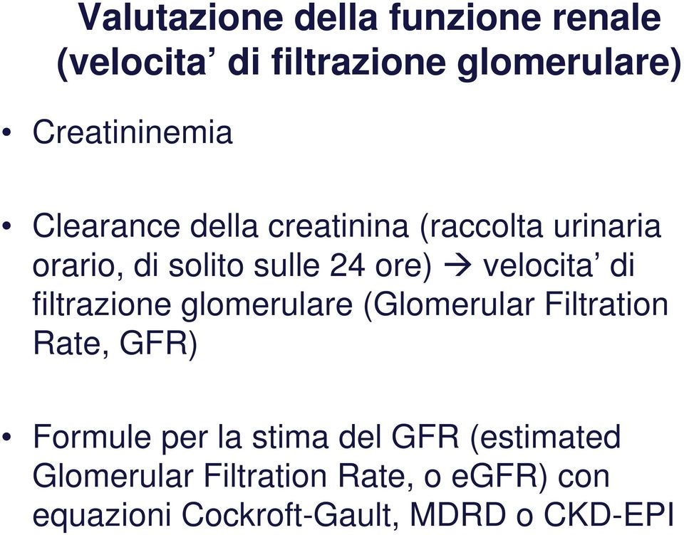 di filtrazione glomerulare (Glomerular Filtration Rate, GFR) Formule per la stima del