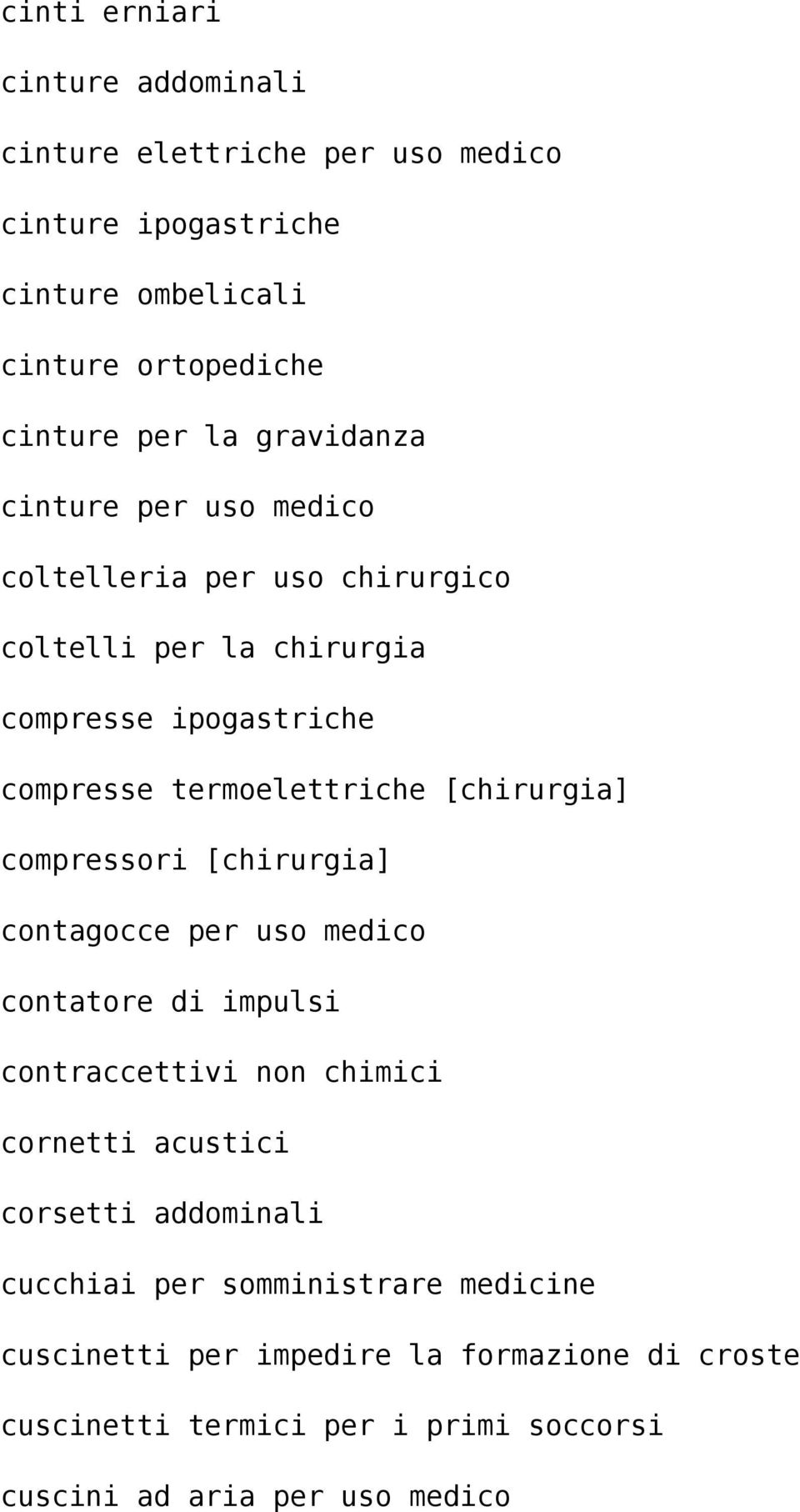 [chirurgia] compressori [chirurgia] contagocce per uso medico contatore di impulsi contraccettivi non chimici cornetti acustici corsetti