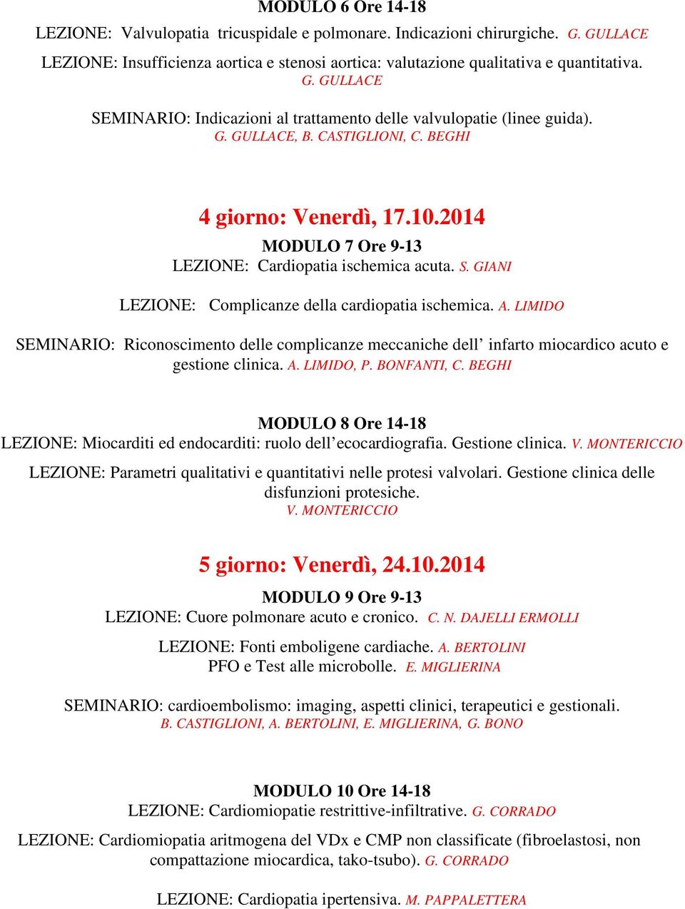 LIMIDO SEMINARIO: Riconoscimento delle complicanze meccaniche dell infarto miocardico acuto e gestione clinica. A. LIMIDO, P. BONFANTI, C.