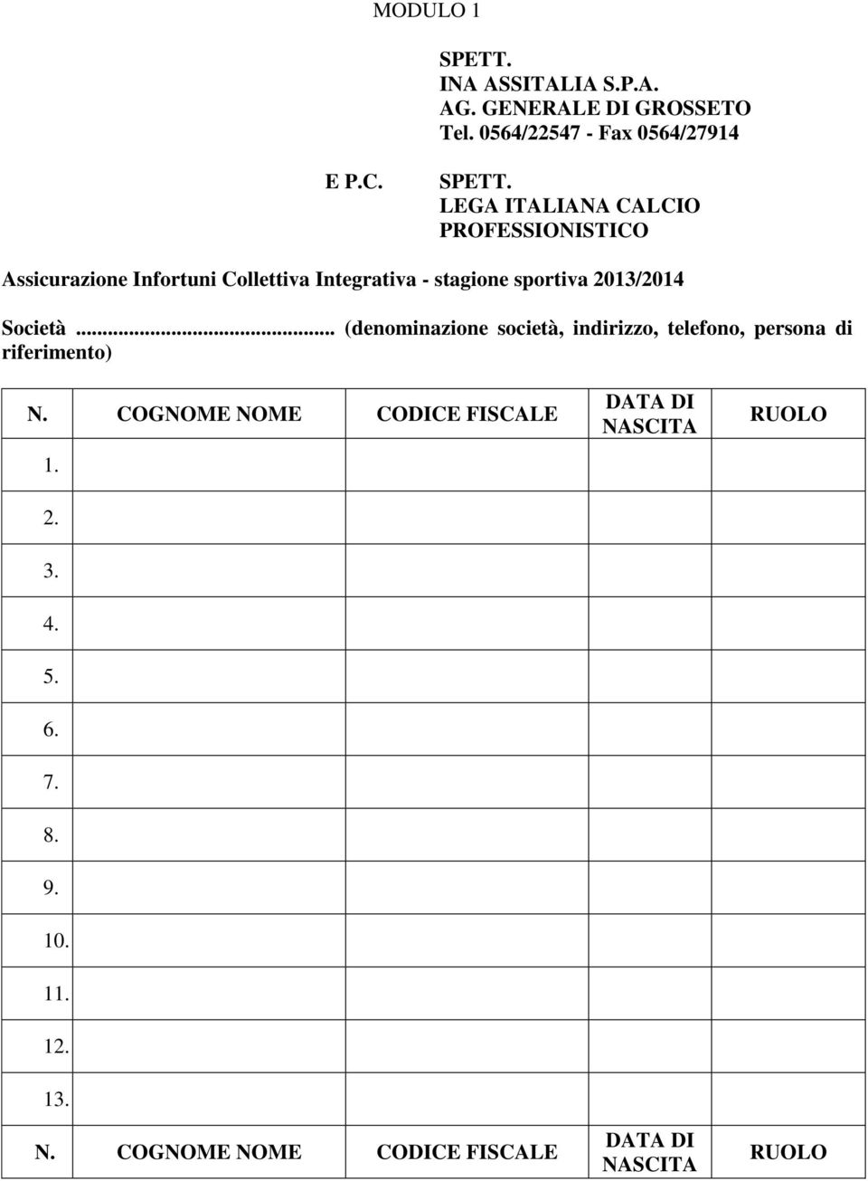 2013/2014 Società... (denominazione società, indirizzo, telefono, persona di riferimento) N.