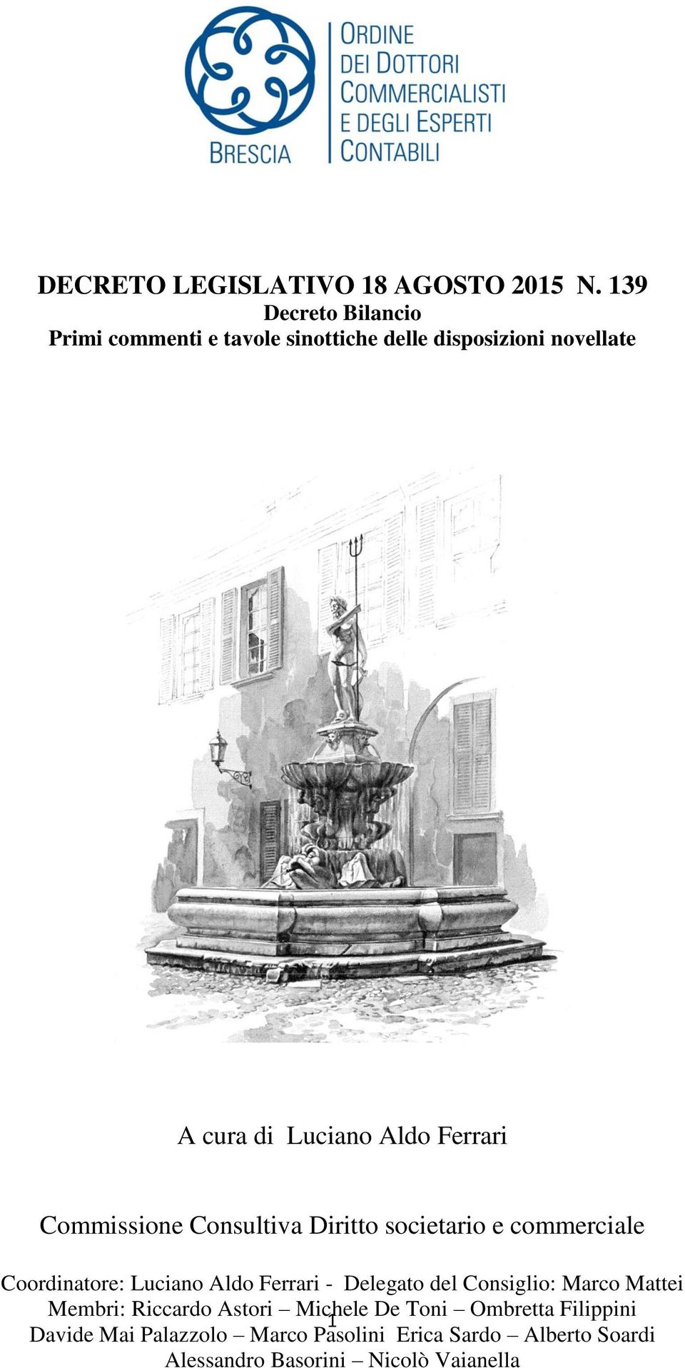 Ferrari Commissione Consultiva Diritto societario e commerciale Coordinatore: Luciano Aldo Ferrari - Delegato